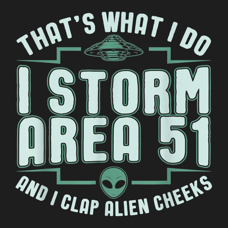 Funny Storm Area 51 Meme Shirt  Clap Alien Cheeks T Shirt Classic T-shirt | Artistshot