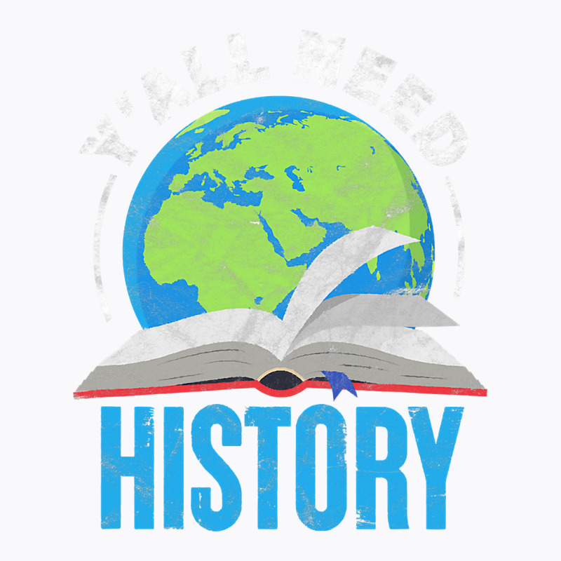 History Teacher Historian Funny Ya'll Need History T Shirt T-shirt | Artistshot