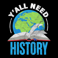 History Teacher Historian Funny Ya'll Need History T Shirt Zipper Hoodie | Artistshot