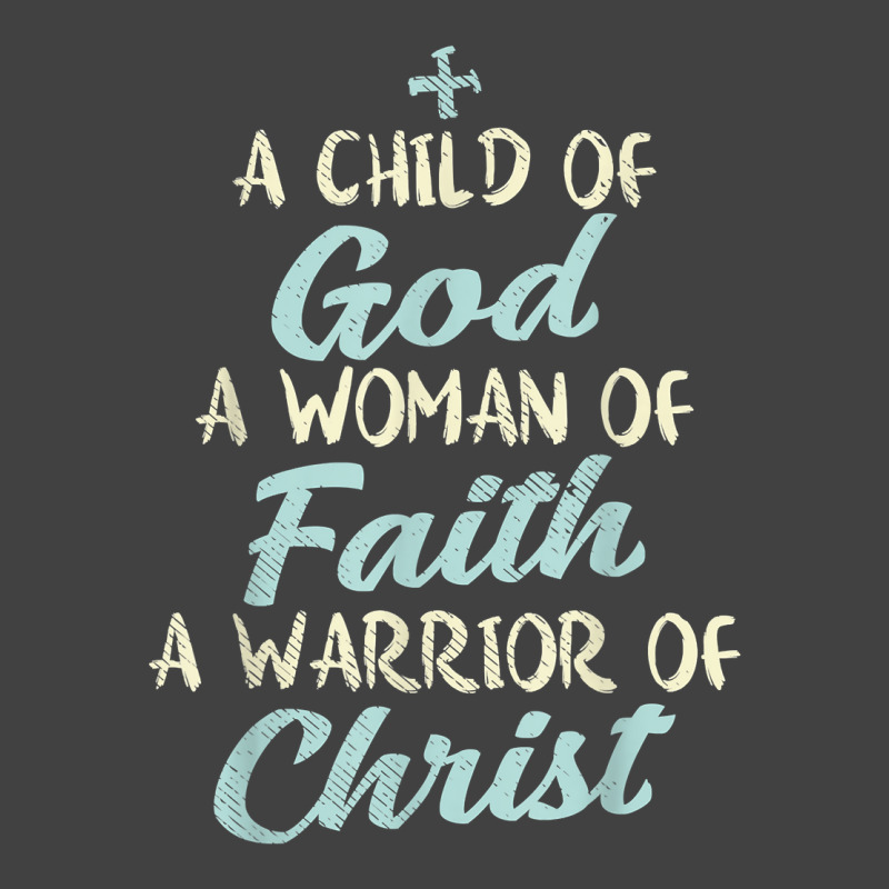 Child God Woman Faith Warrior Christ Jesus Christian Gift T Shirt Vintage T-shirt | Artistshot