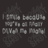 You've Finally Driven Me Insane Racerback Tank | Artistshot