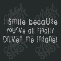 You've Finally Driven Me Insane Women's Triblend Scoop T-shirt | Artistshot