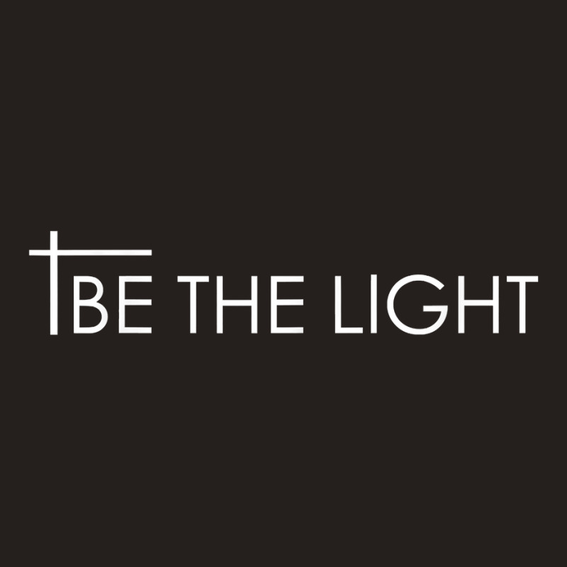 Be The Light Matthew 5.14 Christian T Design   Gift Idea T Shirt Tank Top by tandonwelters | Artistshot