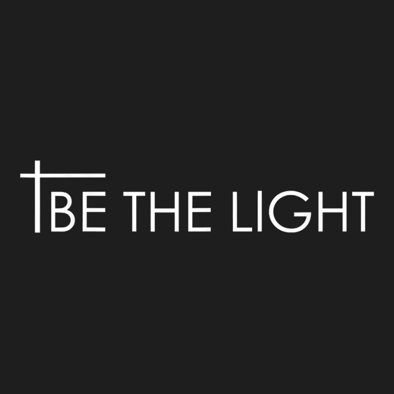 Be The Light Matthew 5.14 Christian T Design   Gift Idea T Shirt Classic T-shirt by tandonwelters | Artistshot