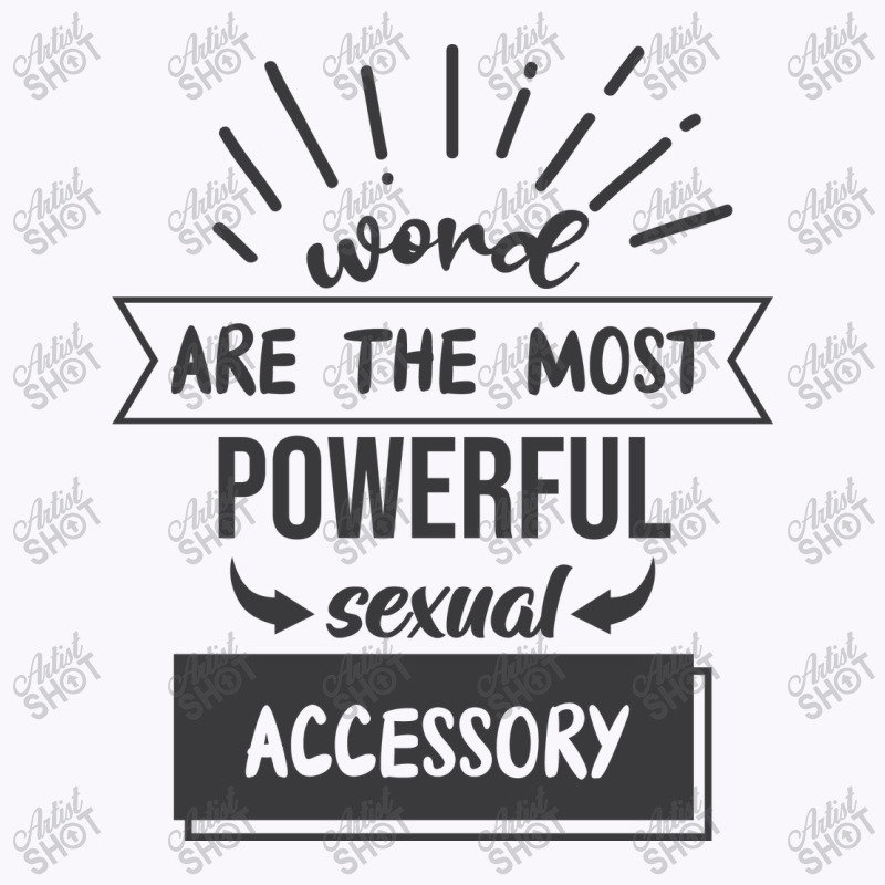 Word Are The Most Powerful Sexual Accessory Tank Top by Nitastudioz | Artistshot