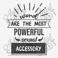 Word Are The Most Powerful Sexual Accessory Classic T-shirt | Artistshot