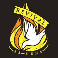 Holy Spirit's Fire Of Revival Is Here Christian Tshirt T Shirt Tank Top | Artistshot