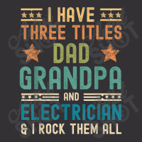 Electrician Electrician Fathers Day I Have Three Titles Dad Grandpa Vintage Short | Artistshot