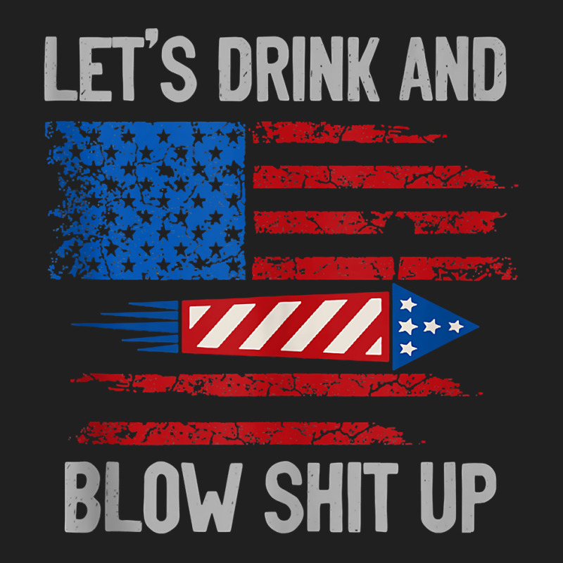 Let's Drink Blow Shit Up 4th Of July Flag Independence Day Tank Top Ladies Polo Shirt by johnjosephmenk | Artistshot