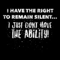 I Have The Right To Remain Silent I Don't Have The Ability T Shirt Unisex Jogger | Artistshot