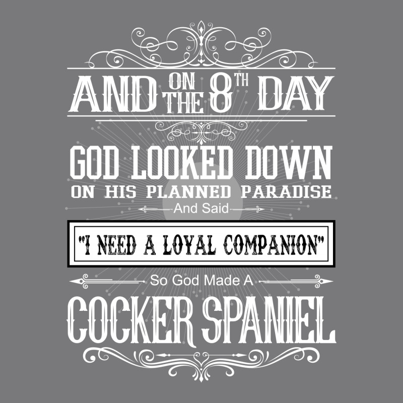 On 8th Day God Looked Down Made Cocker Spaniel Women's Triblend Scoop T-shirt by rardesign | Artistshot