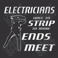 Electrician Electricians Strip To Make Ends Meet W Strippers Vintage Hoodie | Artistshot