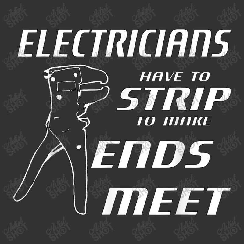 Electrician Electricians Strip To Make Ends Meet W Strippers Vintage Hoodie by criticizematter | Artistshot