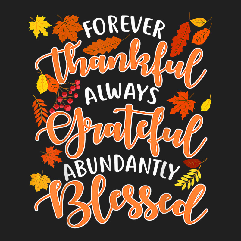 Forever Thankful Always Grateful Abundantly Blessed T Shirt Drawstring Bags | Artistshot