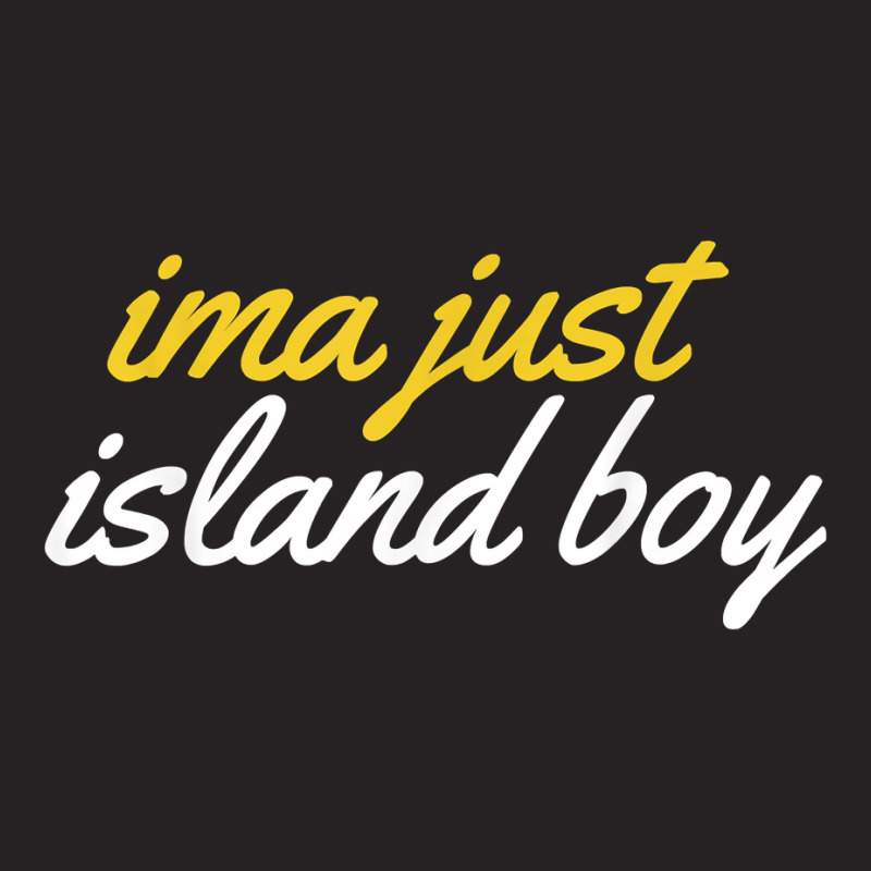 Ima Just Island Boy Funny T Shirt Vintage Cap by farronpoppo | Artistshot