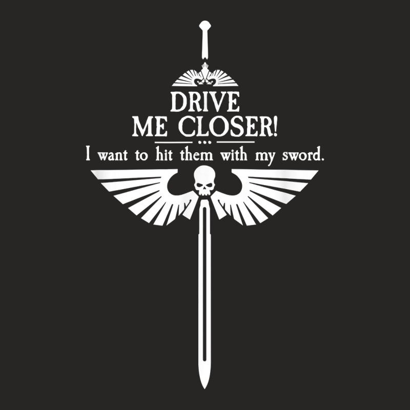 Drive Me Closer Tabletop Miniature Wargaming Commissar Meme T Shirt Ladies Fitted T-Shirt by nayarilorenzi | Artistshot