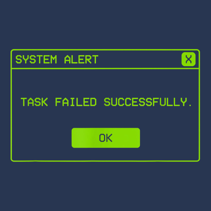 Task Failed Successfully Alert Funny Operative System Alert T Shirt Men Denim Jacket by erinlorrai | Artistshot