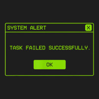 Task Failed Successfully Alert Funny Operative System Alert T Shirt Classic T-shirt | Artistshot