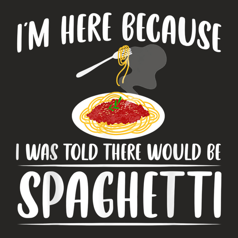 I'm Just Here For Spaghetti Pasta Italian Foodie Lover T Shirt Ladies Fitted T-Shirt by emly9i8u7y6y5t | Artistshot