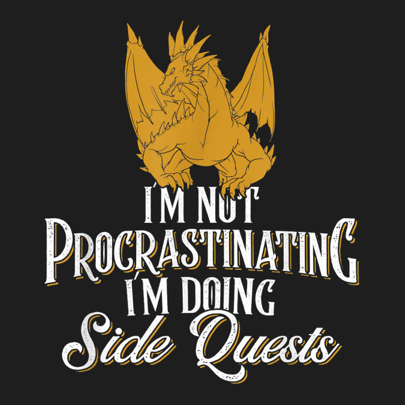 Not Procrastinating Side Quests Funny Rpg Gamer Dragons T Shirt Classic T-shirt by manviwadlington | Artistshot