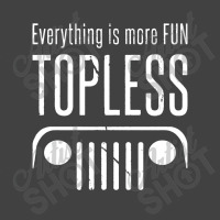 Everything Is Better Topless Vintage T-shirt | Artistshot