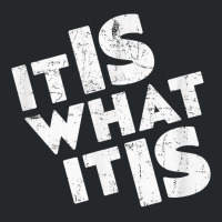 It Is What It Is Shirt T Shirt Crewneck Sweatshirt | Artistshot