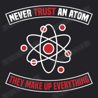 Never Trust An Atom, They Make Up Everything Youth Tee | Artistshot