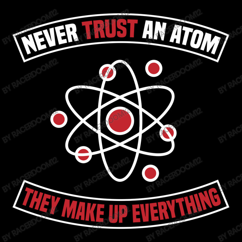 Never Trust An Atom, They Make Up Everything Baby Tee | Artistshot