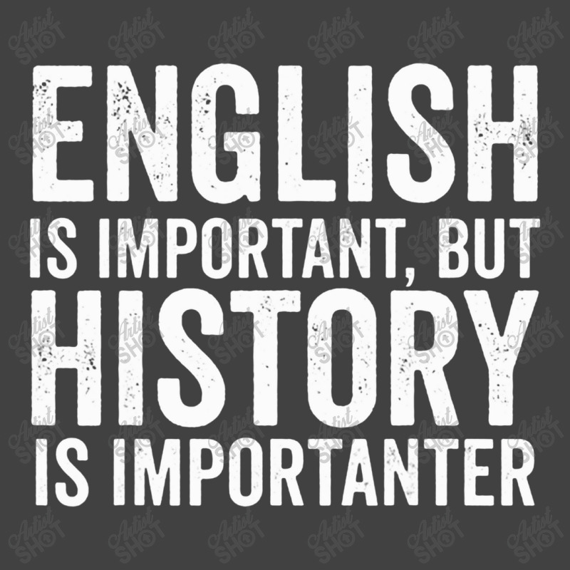 English Is Important But History Is Importanter Cool Vintage T-shirt | Artistshot