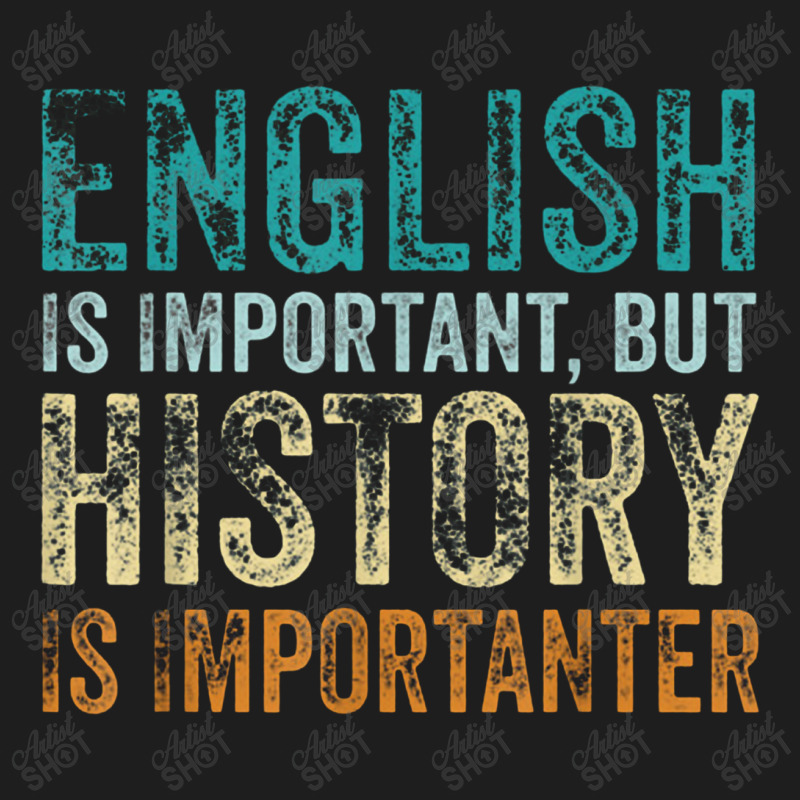 English Is Important But History Is Importanter Teacher Gift Classic T-shirt | Artistshot