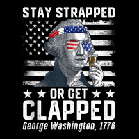 July George Washington 1776 Tee Stay Strapped Or Get Clapped Tank Top V-neck Tee | Artistshot