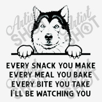 Every Snack You Make Funny Alaskan Malamute Dog Lover Owner Classic T-shirt | Artistshot