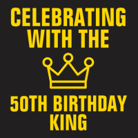 Celebrating With The 50th Birthday King Gold Text T-shirt | Artistshot