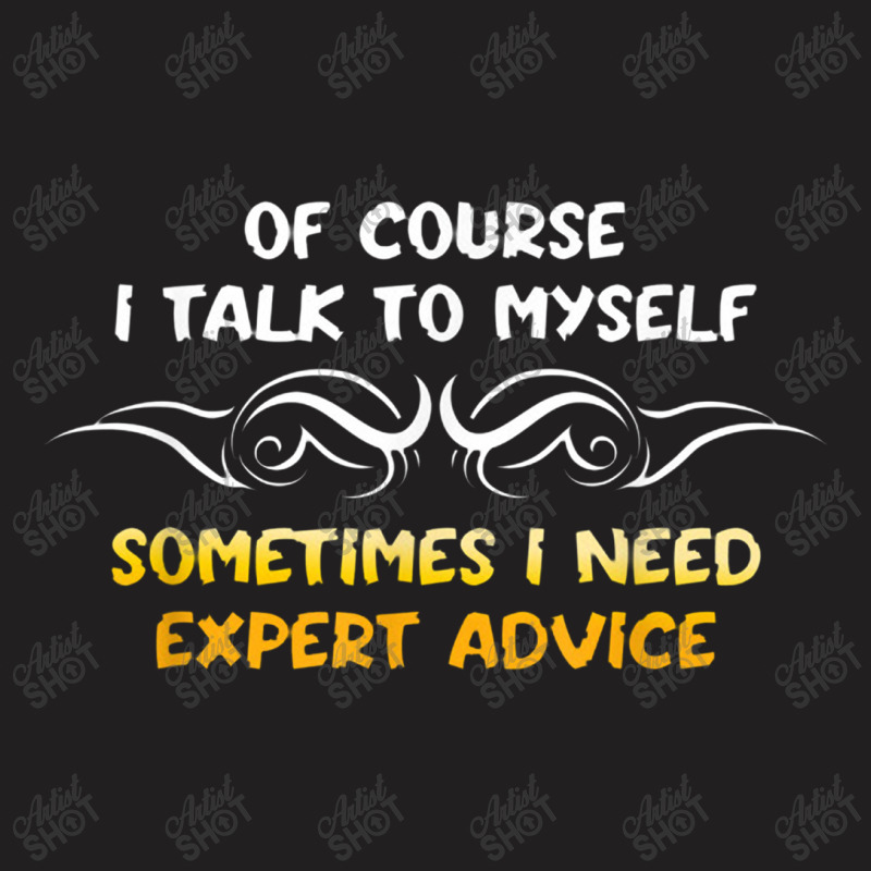 Expert Need Advice Humor Positive Message Motivational T-shirt | Artistshot