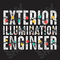 Exterior Illumination Engineer Christmas Lights Fixer T-shirt | Artistshot