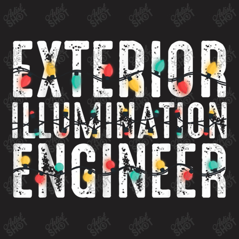 Exterior Illumination Engineer Christmas Lights Fixer T-shirt | Artistshot