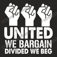 United We Bargain, Divided We Beg,  Labor Union Protest T-shirt Ladies Fitted T-shirt | Artistshot