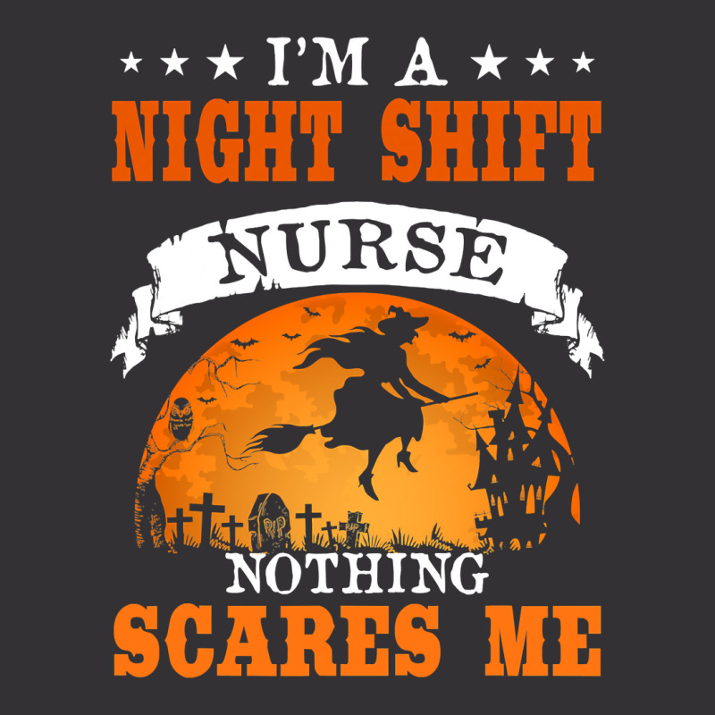 I'm Night Shift Nurse Nothing Scares Me T Shirt Vintage Short | Artistshot