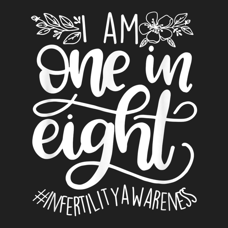 I’m One In Eight Infertility Awareness Ivf Mom Transfer Day T Shirt Ladies Polo Shirt by damarcusswabb | Artistshot