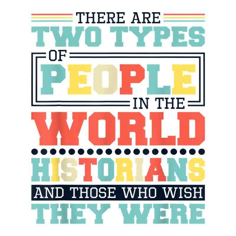 There Are Two Types Of People In This World Historians T Shirt V-neck Tee | Artistshot