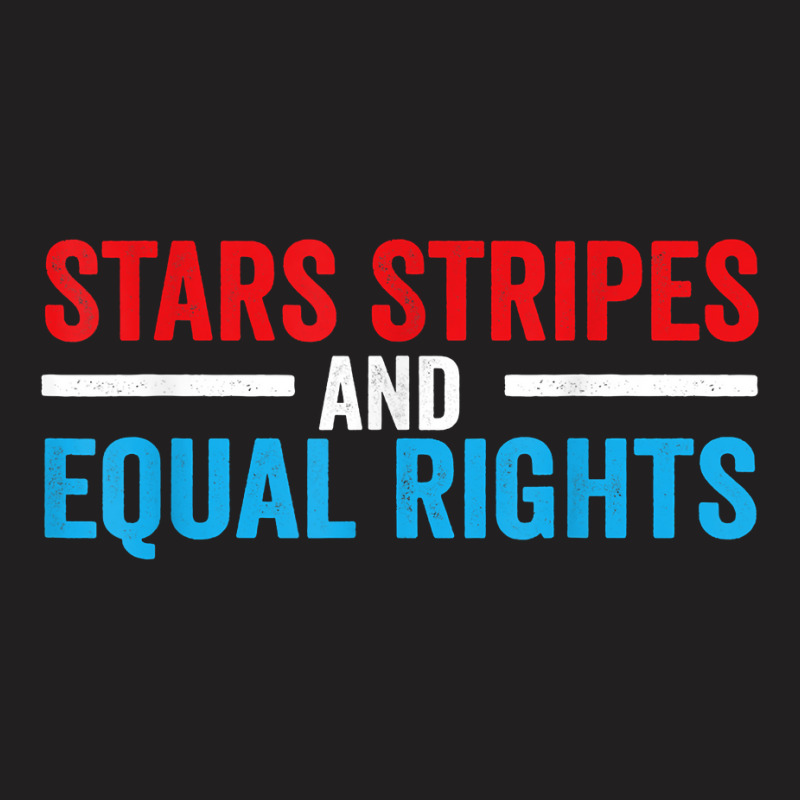 Stars Stripes And Equal Rights T Shirt T-shirt | Artistshot