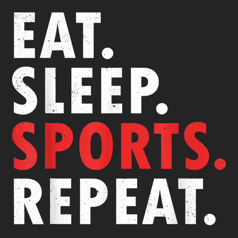 Eat Sleep Sports Repeat Athlete Athletic Fan Game Tv T Shirt 3/4 Sleeve Shirt | Artistshot