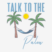 Talk To The Palm Trees Tropical Island Lovers T Shirt Baby Bibs | Artistshot