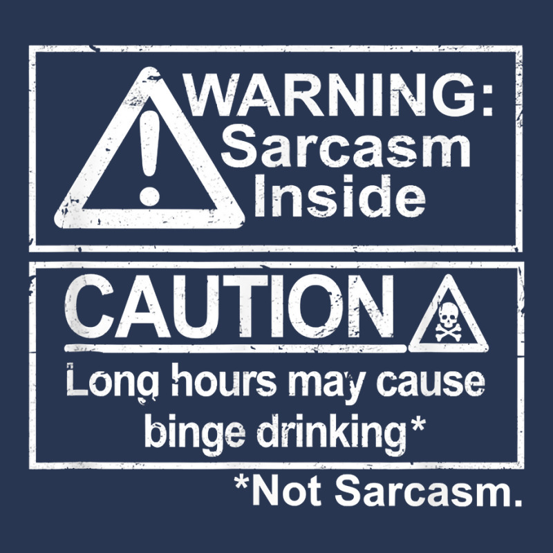 Warning Sarcasm Inside, Long Hours May Cause Binge Drinking T Shirt Men Denim Jacket by kasaqcsegurc | Artistshot