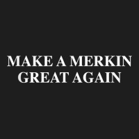 Make A Merkin Great Again Tank Top Classic T-shirt | Artistshot