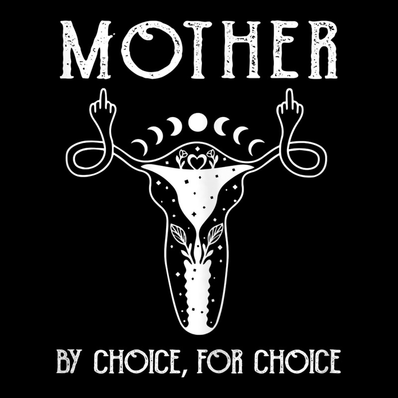 Womens Mother By Choice For Choice Pro Choice Middle Finger Uterus T S ...