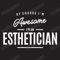 Esthetician Job Occupation Birthday Worker T-shirt | Artistshot