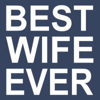 Best Wife Ever !! T Shirt  Best Wife Ever Graphic Exclusive T-shirt | Artistshot