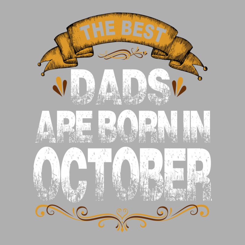 The Best Dads Are Born In October Exclusive T-shirt | Artistshot