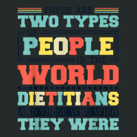 There Are Two Types Of People In This World Dietitians T Shirt Women's Triblend Scoop T-shirt | Artistshot